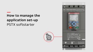 How manage the application set-up on PSTX softstarter screenshot 5