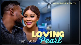 LOVING PEARL - 2025 NIGERIAN FILM - MAURICE SAM &amp; CHIOMA NWAOHA