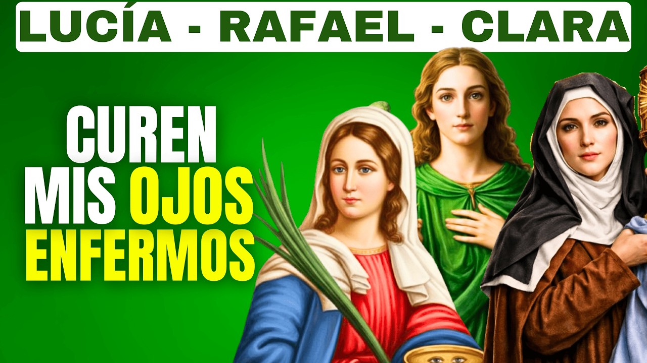 UN MILAGRO URGENTE EN TUS OJOS CON SANTA LUCÍA, SAN RAFAEL Y SANTA CLARA