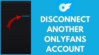 How to Disconnect Another Onlyfans Account 2024