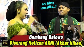 ADA APA DENGAN AKNI (AKBAR NIKEN) ❓❓ SAMPEK BAMBANG BALOWO DISERANG FANS AKNI