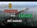 Los 5 PUENTES más LARGOS del mundo