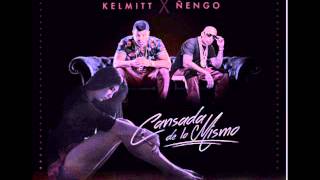 Kelmitt Ft. Ñengo Flow – Cansada de Lo Mismo