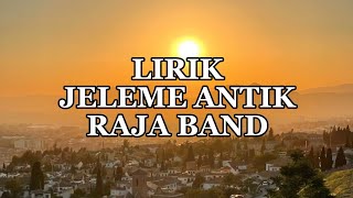 JELEME ANTIK || RAJA BAND - LIRIK LAGU