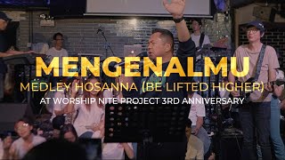 MengenalMu & Hosanna (Be Lifted Higher) - Sidney Mohede Live at Worship Nite Project 3rd Anniversary