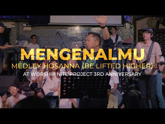 MengenalMu u0026 Hosanna (Be Lifted Higher) - Sidney Mohede Live at Worship Nite Project 3rd Anniversary class=