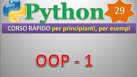Python per esempi (playlist 1/principianti) ITA 29: OOP - 1