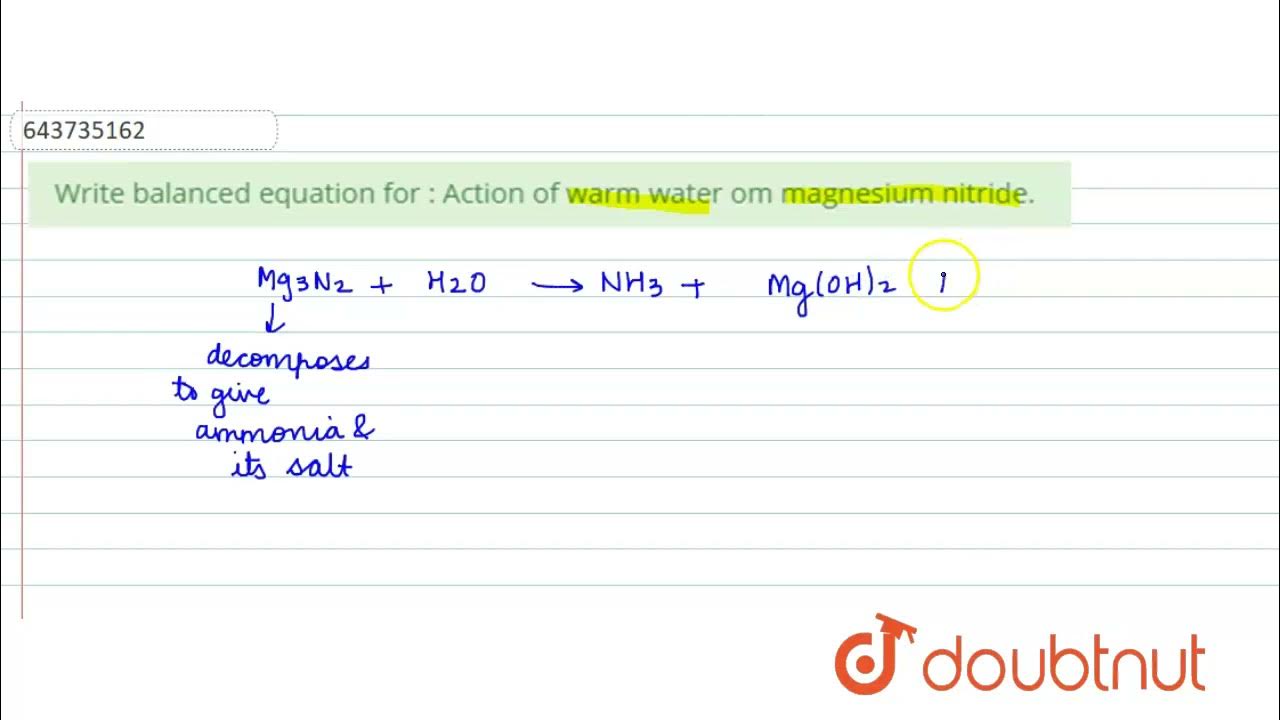 Write balanced equation for Action of warm water om magnesium nitride