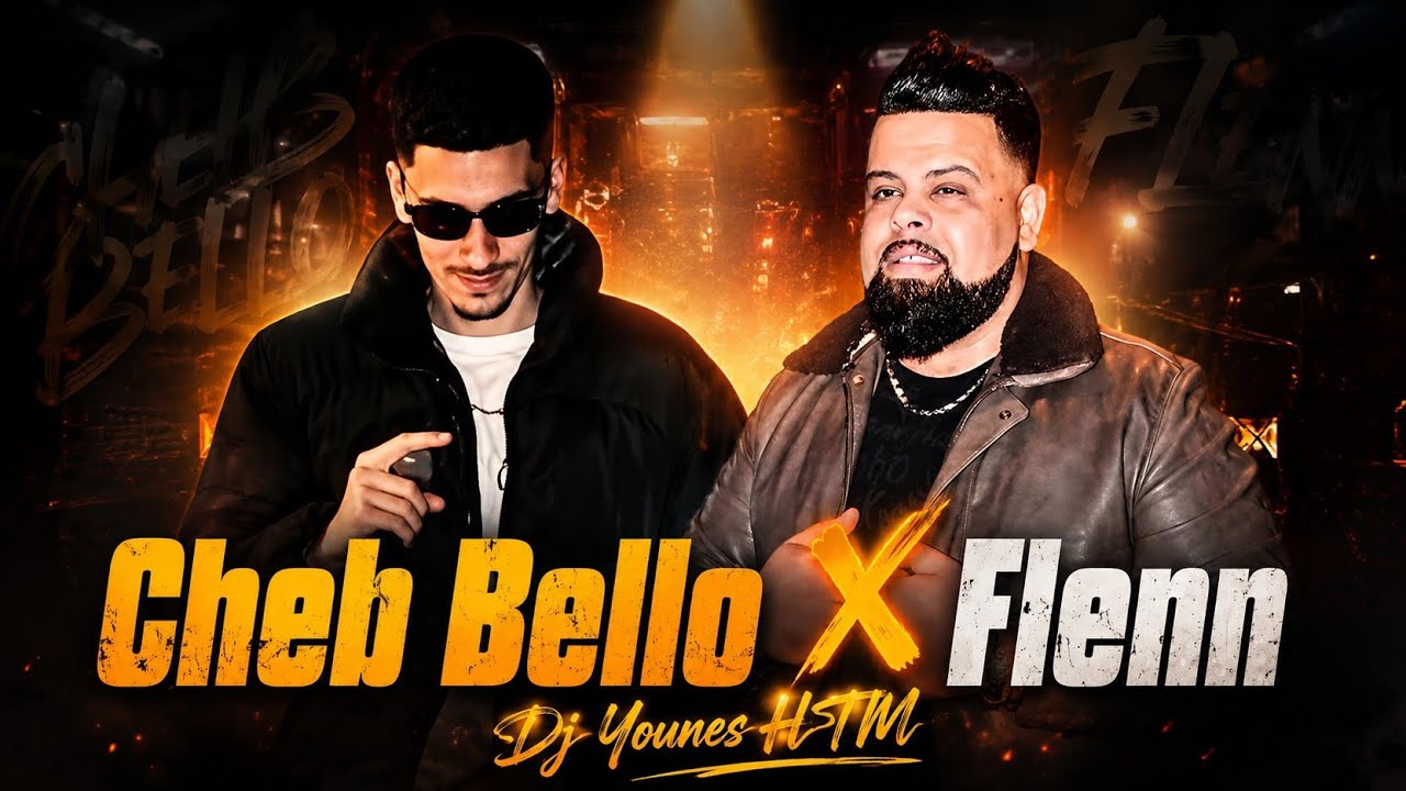 🔥 Cheb Bello X Flenn 🎧 | Remix Exclusif 2026 | By Dj Younes HTM