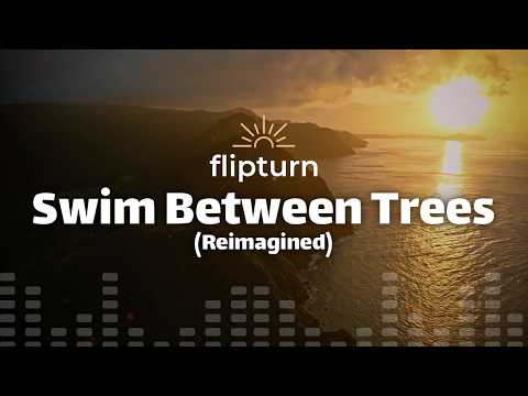 flipturn - Swim Between Trees (Reimagined) (Lyrics)