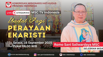 IBADAT PAGI & PERAYAAN EKARISTI  (SELASA, 16  SEPTEMBER) | RUMAH INDUK MSC INDONESIA