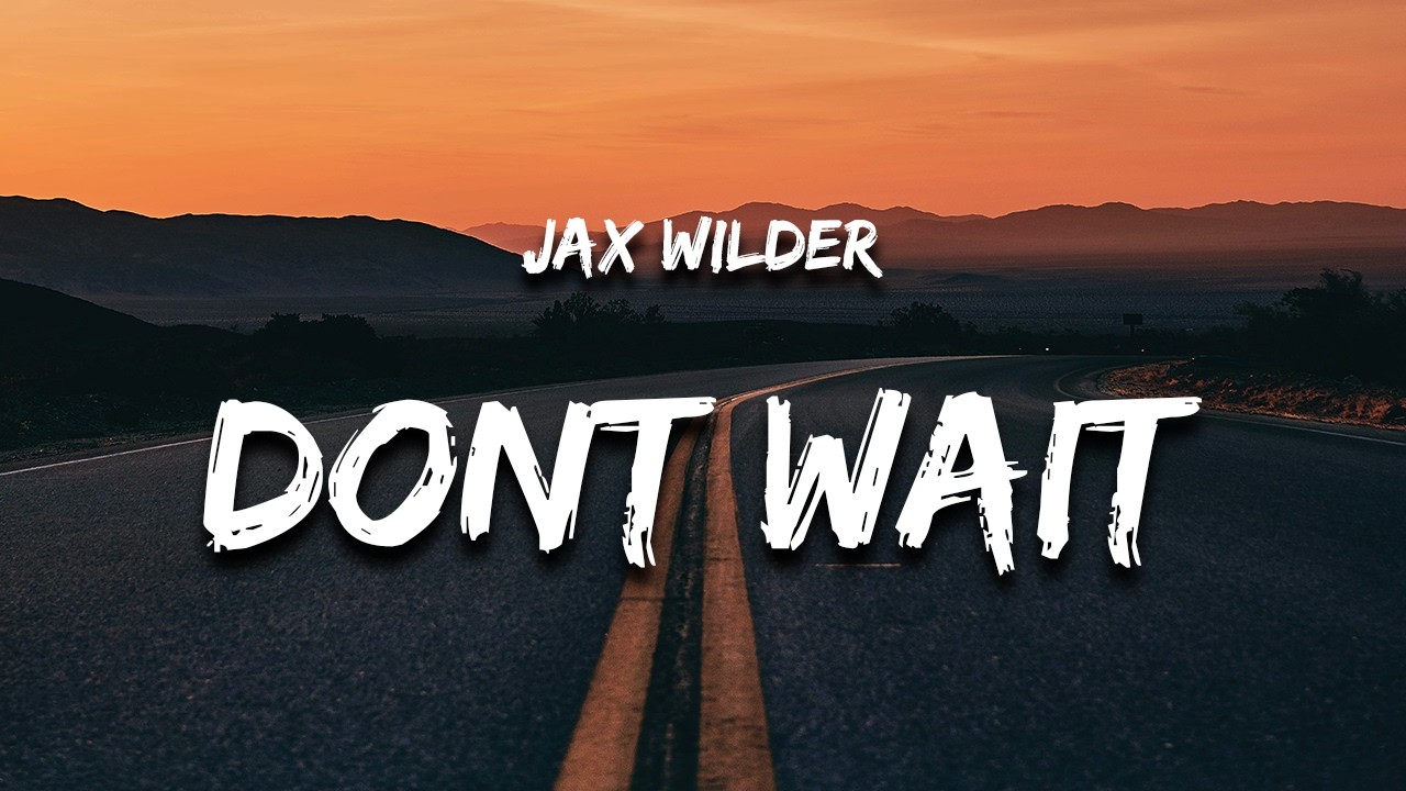 Obejrzyj Jax Wilder - Don't Wait Till She's Gone (Lyrics) "don't wait till she's done" w YouTube Obejrzyj Jax Wilder - Don't Wait Till She's Gone (Lyrics) "don't wait till she's done" w YouTube
