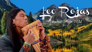 The Best of Leo Rojas Full Album 2022 | Leo Rojas Best Pan Flute Of All Time Hit 2022