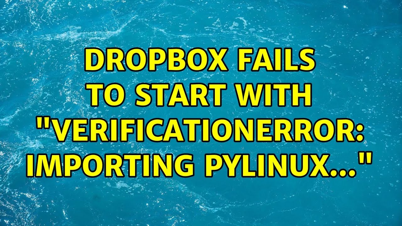 Ubuntu: Dropbox Fails To Start With "VerificationError: importing pylinux..."