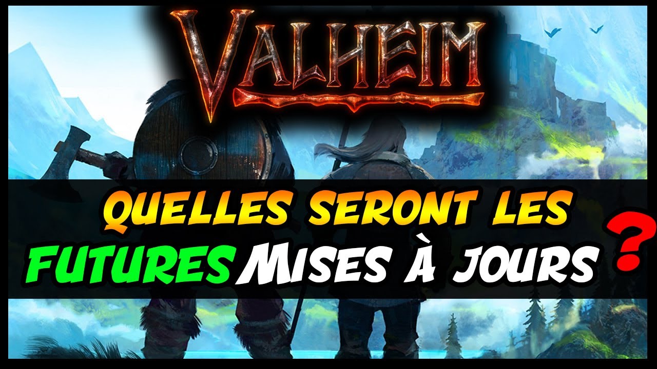 VALHEIM : QUELLES SERONT LES FUTURES MISES À JOURS / UPDATES ?