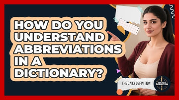How Do You Understand Abbreviations In A Dictionary? - The Daily Definition