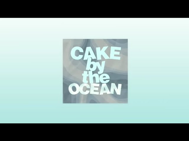 Cake By the Ocean (DNCE) - Sped up with lyrics
