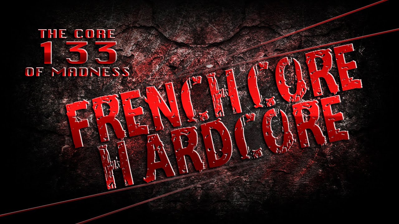 The Core Of Madness EP133 - Frenchcore Hardcore Mix