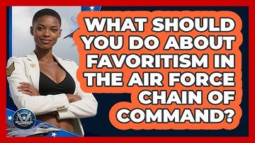 What Should You Do About Favoritism In The Air Force Chain Of Command? - Sky Command Brotherhood