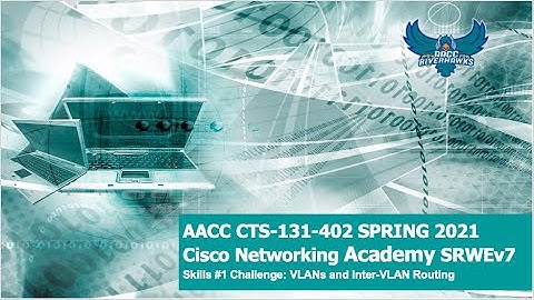 AACC - Spring 2021 - CTS-131 - CCNA SRWEv7 Skills #1 Challenge: VLANs & Inter-VLAN Routing