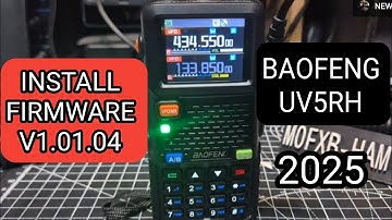 BAOFENG UV5RH Pro  INSTALL FIRMWARE V1.01.04 APRIL 20245 v1.1.04 & CPS Programing