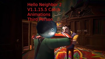 Hello Neighbor 2 V1.1.15.5 Catch animations in third person