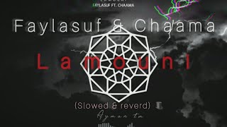 Faylasuf & Chaama - Lamouni ( Slowed & reverb ) 🎩