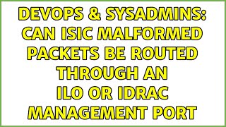 DevOps & SysAdmins: Can ISIC Malformed packets be routed through an ILO or IDRAC Management port