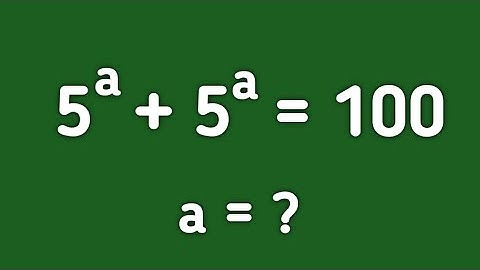 Only 10% Students Solve this exponential math Olympiad question  | 5^a + 5^a = 100