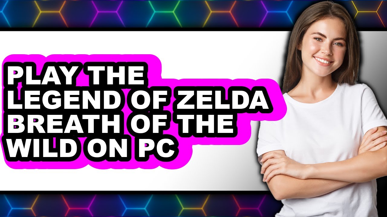 How To Play The Legend Of Zelda Breath Of The Wild On PC - Full Guide ...