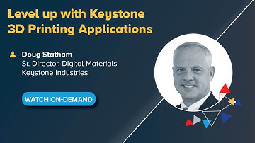 On-Demand Webinar: Level up with Keystone 3D Printing Applications