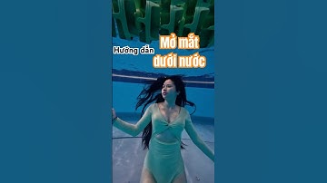 Hướng dẫn mở mắt dưới nước đơn giản với 3 bước #swim #mermaid