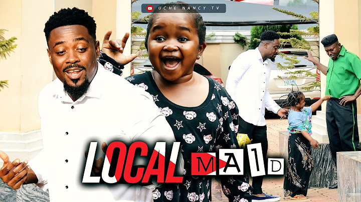 LOCAL MAID (2022 Full Movie) Ebube Obio, Toosweet Annan 2022 Latest Nigerian Nollywood Full Movie