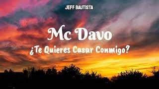 ¿Te quieres casar conmigo? - MC Davo - [Letra] Lo Más Nuevo 2021