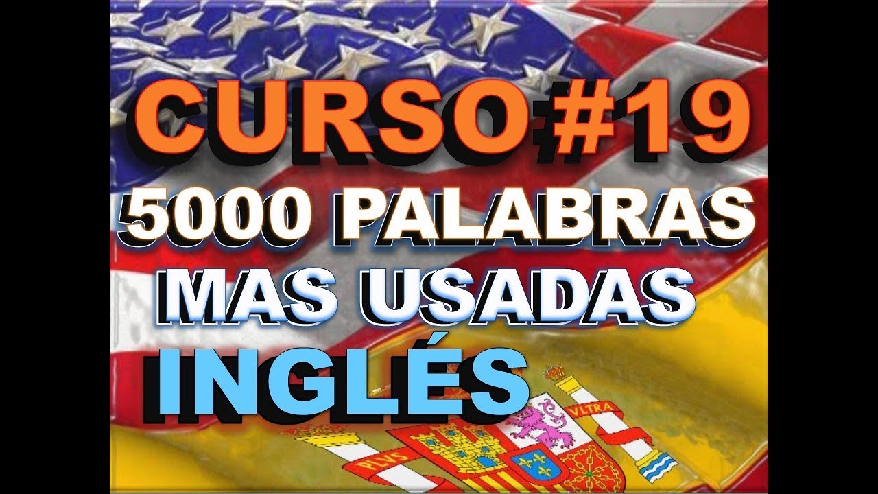 CURSO DE INGLÉS AMERICANO #19 – LOS 1.300 CONECTORES - MÁS USADOS EN INGLÉS - 11° PARTE english spanish names