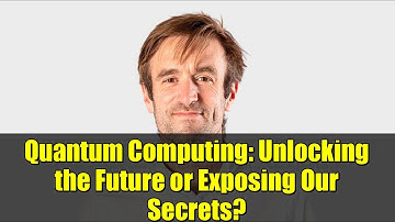 Quantum Computing: Unlocking the Future or Exposing Our Secrets?