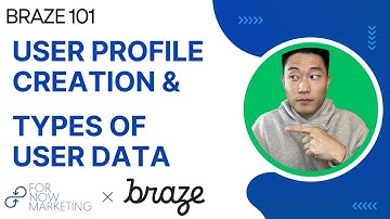 Braze 101: User Profile Creation & Types of User Data