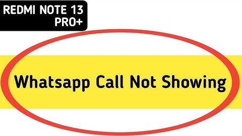 WhatsApp incoming call not showing redmi note 13 Pro Plus, how to fix WhatsApp incoming call not sho