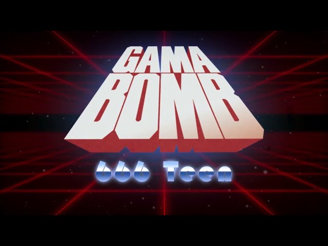 Gama Bomb - 666Teen