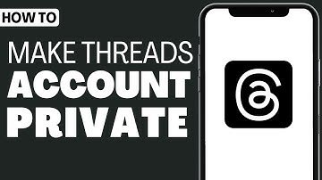How To Make Threads Account Private - Full Guide 2023