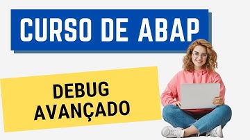 Curso ABAP 080: Debug avançado