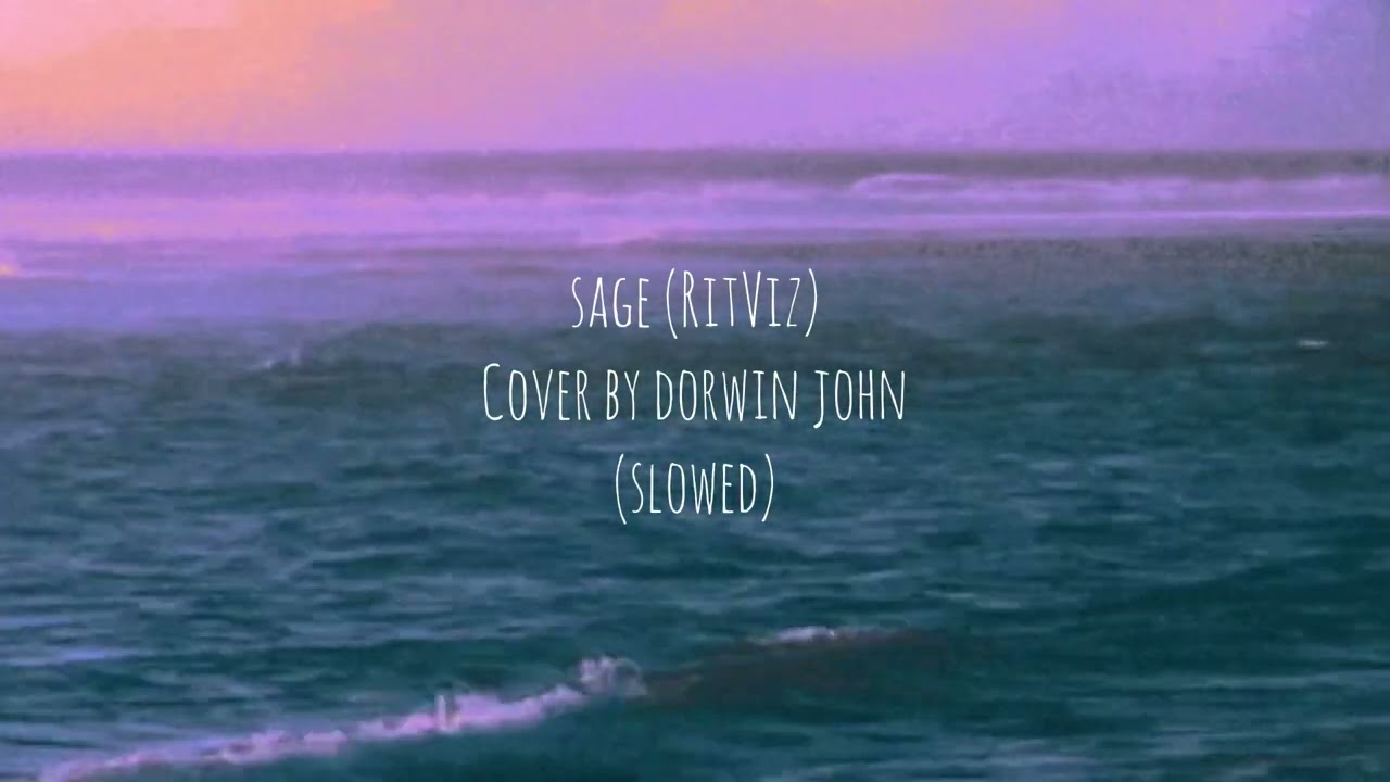 Sage ritviz cover by dorwin john slowed