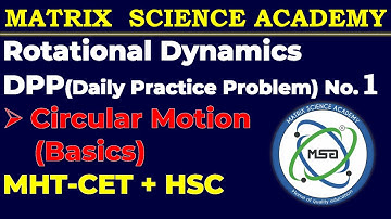 DPP 1| Basics Of Circular Motion| Rotational Dynamics| Matrix Science Academy| MHT-CET + HSC|