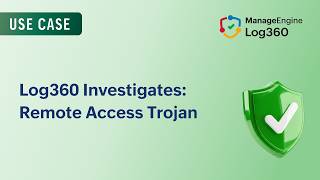 Log360 Investigates: How to detect Remote Access Trojans (RAT)