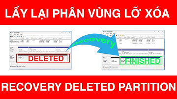 Khôi Phục Lại Phân Vùng Ổ Đĩa Đã Lỡ Xóa | How to recovery deleted partition in Windows