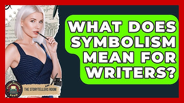 What Does Symbolism Mean For Writers? - The Storytellers Room