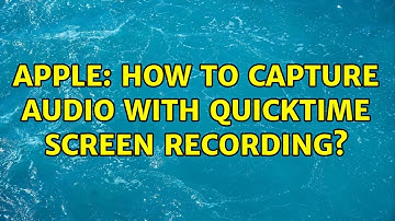 Apple: How to capture audio with Quicktime Screen Recording? (4 Solutions!!)