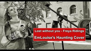 'Lost without you'  EmLouise's Haunting Freya Ridings Cover