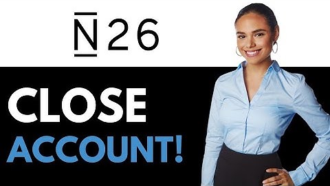 How To Close N26 Account (2025)