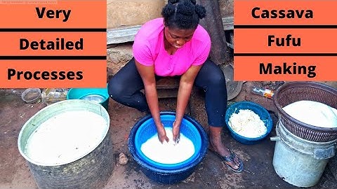 HOW TO MAKE CASSAVA FUFU FROM SCRATCH||Step by Step Processing of Cassava Fufu From Cassava Tubers